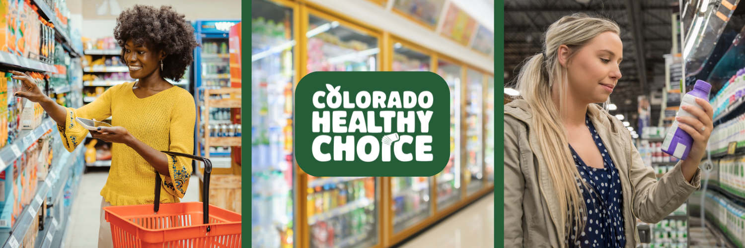 Three photos of people picking out food and beverages at the supermarket. Colorado Healthy Choice logo.