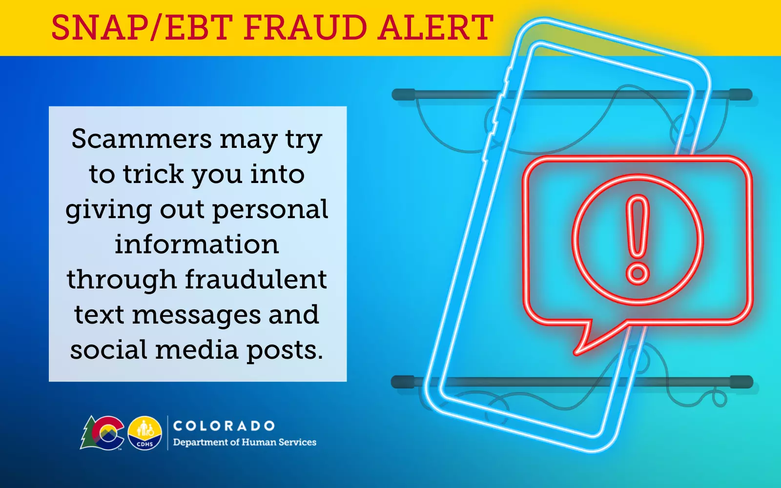 Graphic that says "SNAP/EBT fraud alert: Scammers may try to trick you into giving out personal information through fraudulent text messages and social media posts."