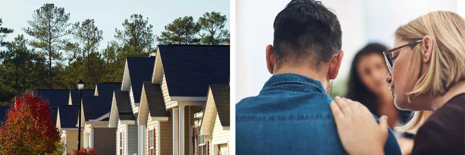 Two photos: 1) Exterior photo of a row of houses; 2) A woman with her hand on the shoulder of a man